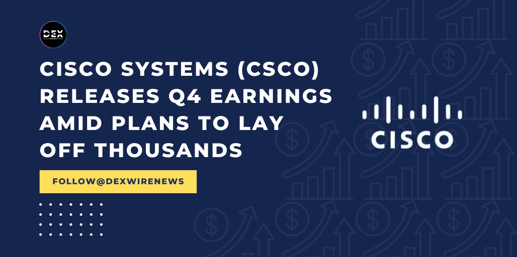 Cisco Systems (NASDAQ: $CSCO) To Release Q4 Earnings Amid Plans To Lay Off Thousands