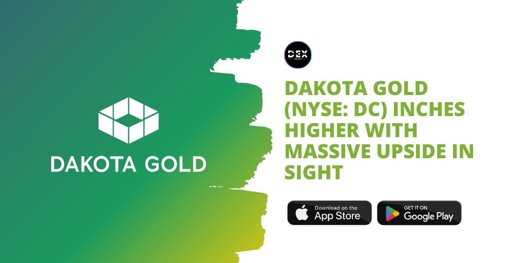 Dakota Gold (NYSE: DC) Inches Higher With Massive Upside In Sight