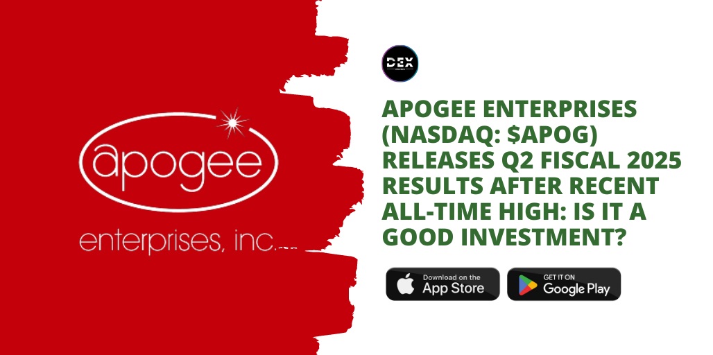 Apogee Enterprises (NASDAQ: $APOG) Releases Q2 Fiscal 2025 Results After Recent All-Time High: Is It A Good Investment?