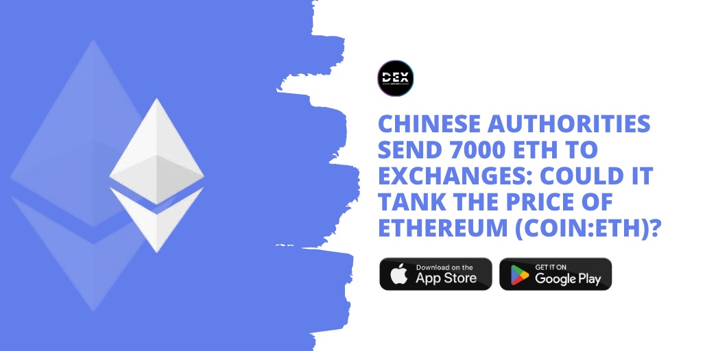 Chinese Authorities Send 7000 ETH To Exchanges: Could It Tank The Price Of Ethereum (COIN: $ETH)?