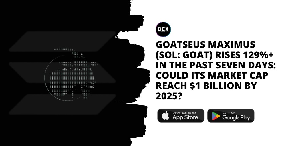 Goatseus Maximus (SOL: GOAT) Soars 129%+ In The Past Seven Days: Could Its Market Cap Reach $1 Billion By 2025?