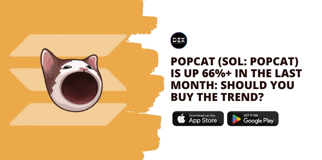 Popcat (SOL: POPCAT) Is Up 66%+ In The Last Month: Should You Buy The Trend?