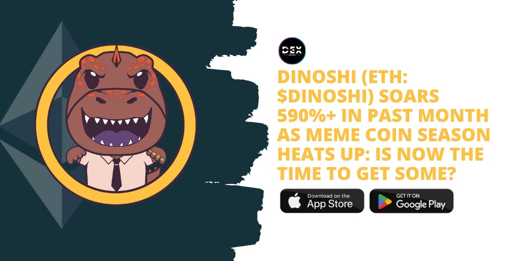 DINOSHI (ETH: $DINOSHI) Soars 590%+ In Past Month As Meme Coin Season Heats Up: Is Now The Time To Get Some?