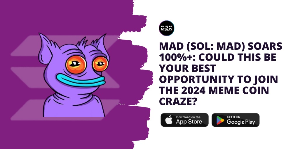 MAD (SOL: MAD) Soars 100%+: Could This Be Your Best Opportunity To Join The 2024 Meme Coin Craze?