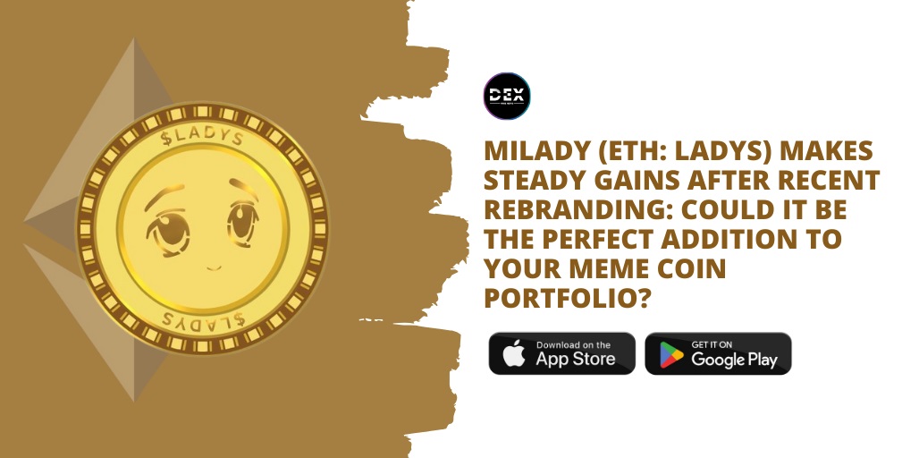 Milady (ETH: LADYS) Makes Steady Gains After Recent Rebranding: Could It Be The Perfect Addition to Your Meme Coin Portfolio?