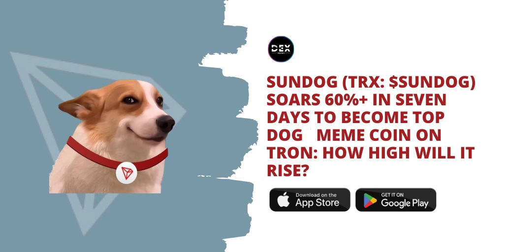 Sundog (TRX: $SUNDOG) Soars 60%+ In Seven Days To Become Top Dog Meme Coin On Tron: How High Will It Rise?