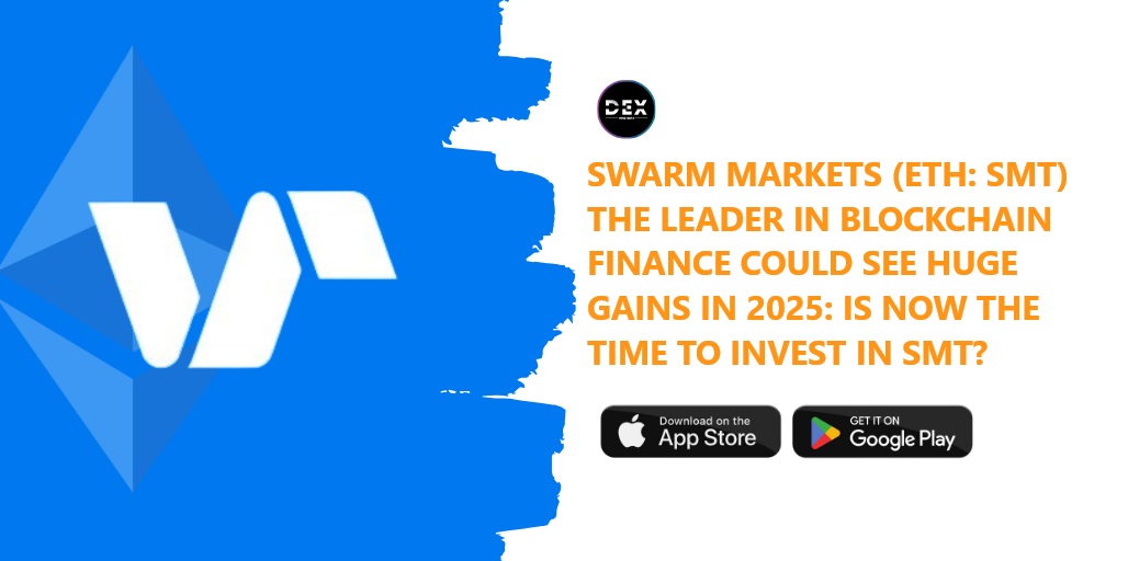 Swarm Markets (ETH: SMT) The Leader In Blockchain Finance Could See Huge Gains In 2025: Is Now The Time To Invest In SMT?