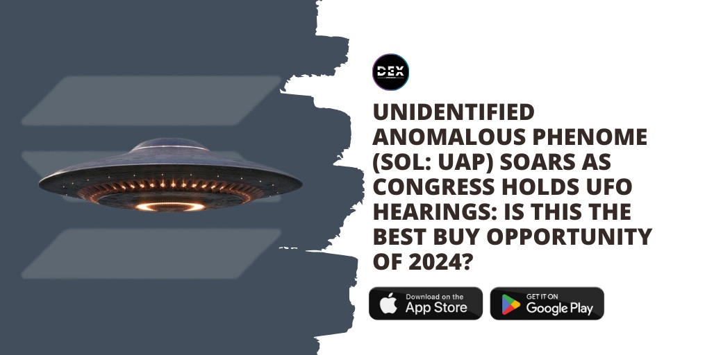 Unidentified Anomalous Phenomena (SOL: UAP) Soars As Congress Holds UFO Hearings: Is This The Best Buy Opportunity Of 2024?