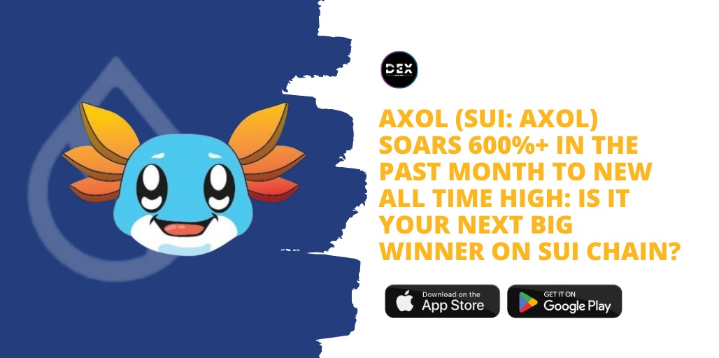 AXOL (SUI: AXOL) Soars 600%+ In The Past Month To New All Time High: Is It Your Next Big Winner On SUI Chain?