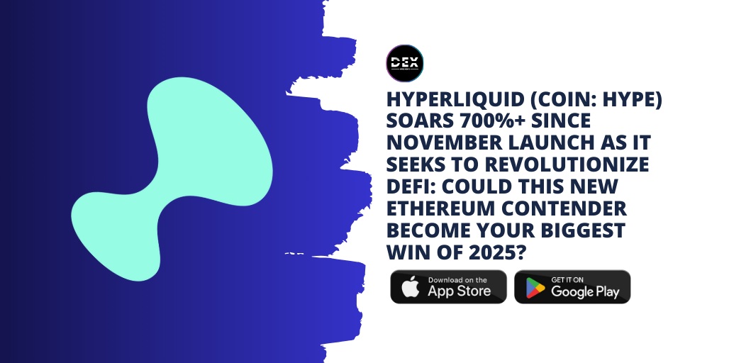 Hyperliquid (COIN: HYPE) Soars 700%+ Since November Launch As It Seeks To Revolutionize DeFi: Could This New Ethereum Contender Become Your Biggest Win Of 2025?