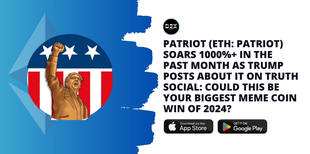 Patriot (ETH: PATRIOT) Soars 1000%+ In The Past Month As Trump Posts About It On Truth Social: Could This Be Your Biggest Meme Coin Win Of 2024?