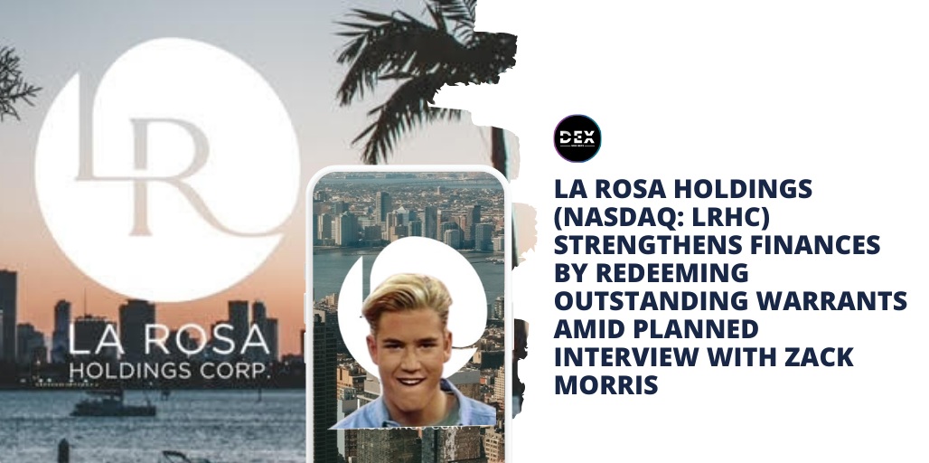 La Rosa Holdings (NASDAQ: LRHC) Strengthens Finances By Redeeming  Outstanding Warrants Amid Planned Interview With Zack Morris