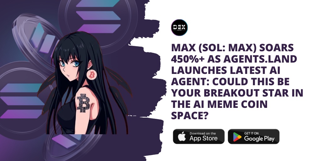 MAX (SOL: MAX) Soars 450%+ As Agents.Land Launches Latest AI Agent: Could This Be Your Breakout Star In The AI Meme Coin Space?