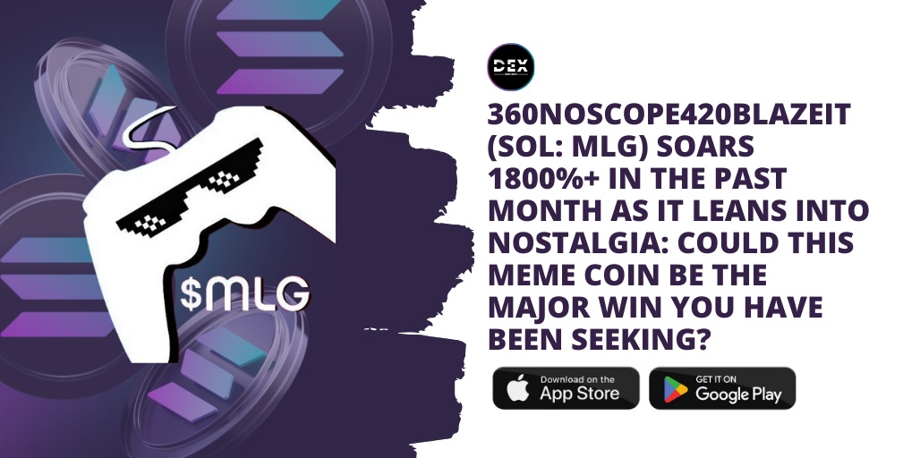 360noscope420blazeit (SOL: MLG) Soars 1800%+ In The Past Month As It Leans Into Nostalgia: Could This Meme Coin Be The Major Win You Have Been Seeking?