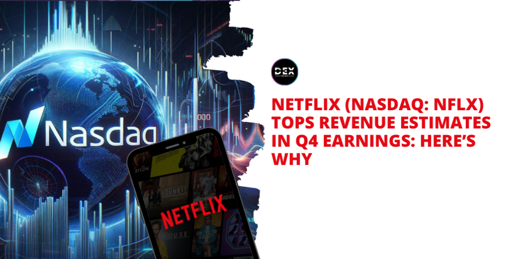 Netflix (NASDAQ: NFLX) Tops Revenue Estimates In Q4 Earnings: Here’s Why