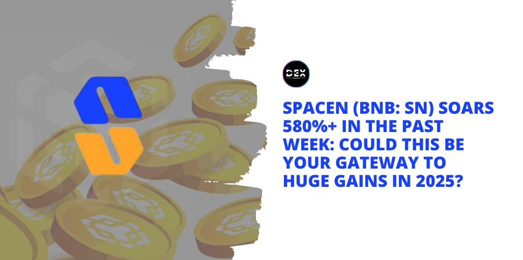 SpaceN (BNB: SN) Soars 580%+ In The Past Week: Could This Be Your Gateway To Huge Gains in 2025?