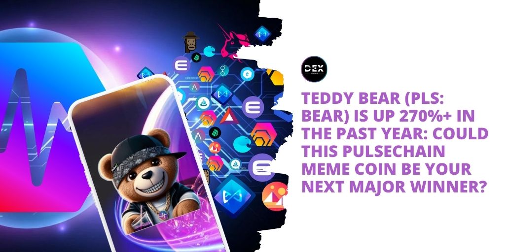 TEDDY BEAR (PLS: BEAR) Is Up 270%+ In The Past Year: Could This PulseChain Meme Coin Be Your Next Major Winner?