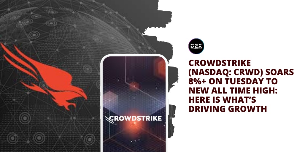 CrowdStrike (NASDAQ: CRWD) Soars 8%+ On Tuesday To New All-Time High: Here Is What’s Driving Growth