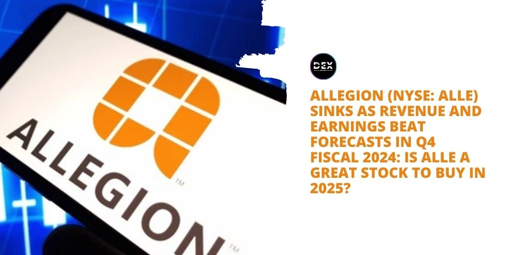 Allegion (NYSE: ALLE) Sinks As Revenue And Earnings Beat Forecasts In Q4 Fiscal 2024: Is ALLE A Great Stock To Buy In 2025?