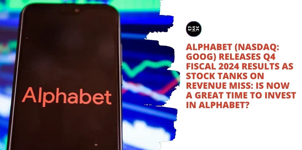 Alphabet (NASDAQ: GOOG) Releases Q4 Fiscal 2024 Results As Stock Tanks On Revenue Miss: Is Now A Great Time To Invest In Alphabet?