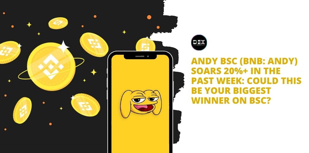 Andy BSC (BNB: ANDY) Soars 20%+ in The Past Week: Could This Be Your Biggest Winner On BSC?