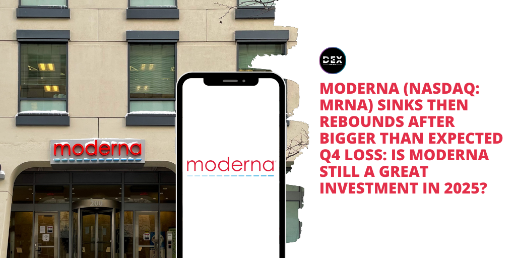 Moderna (NASDAQ: MRNA) Sinks Then Rebounds After Bigger Than Expected Q4 Loss: Is Moderna Still A Great Investment in 2025?