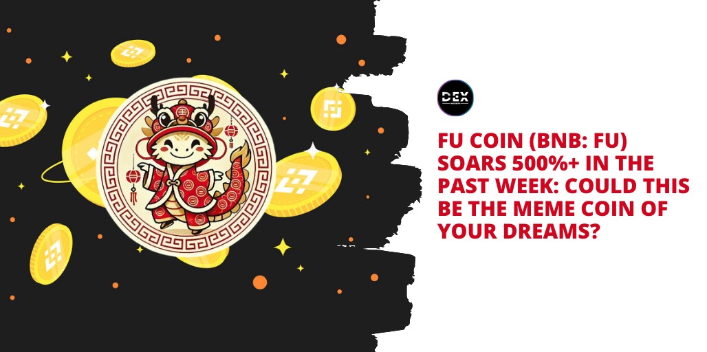 FU Coin (BNB: FU) Soars 500%+ In The Past Week: Could This Be The Meme Coin Of Your Dreams?