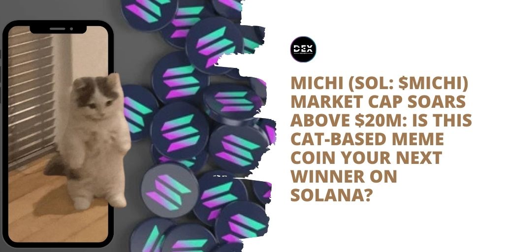 michi (SOL: $MICHI) Market Cap Soars Above $20M: Is This Cat-Based Meme Coin Your Next Winner On Solana?