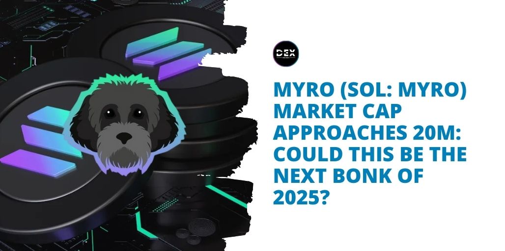 Myro (SOL: MYRO) Market Cap Approaches 20M: Could This Be The Next Bonk of 2025?