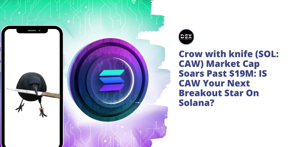 Crow with knife (SOL: CAW) Market Cap Soars Past $219: IS CAW Your Next Breakout Star On Solana?