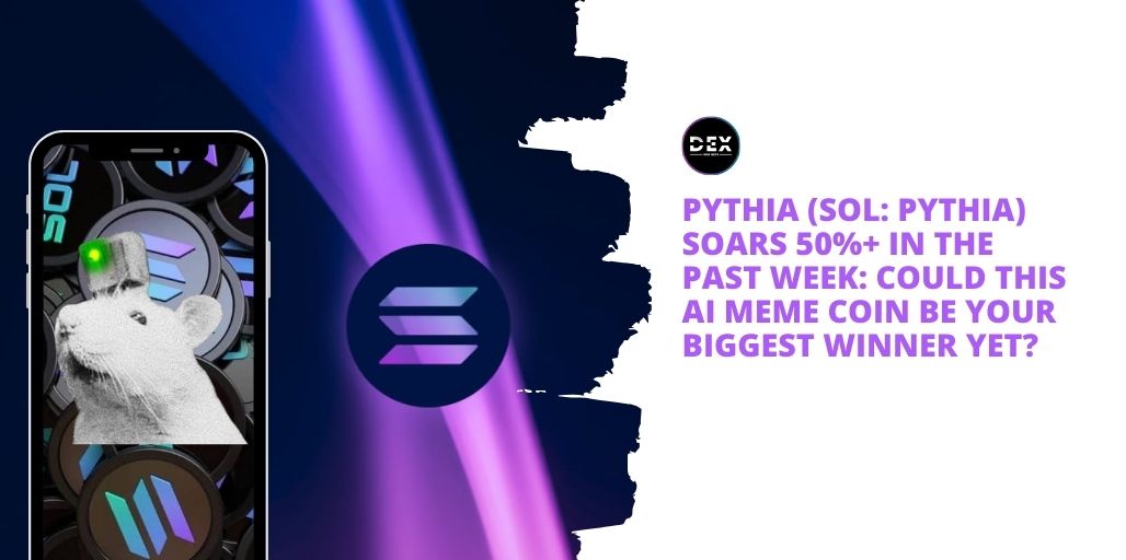 Pythia (SOL: PYTHIA) Soars 50%+ In The Past Week: Could This AI Meme Coin Be Your Biggest Winner Yet?