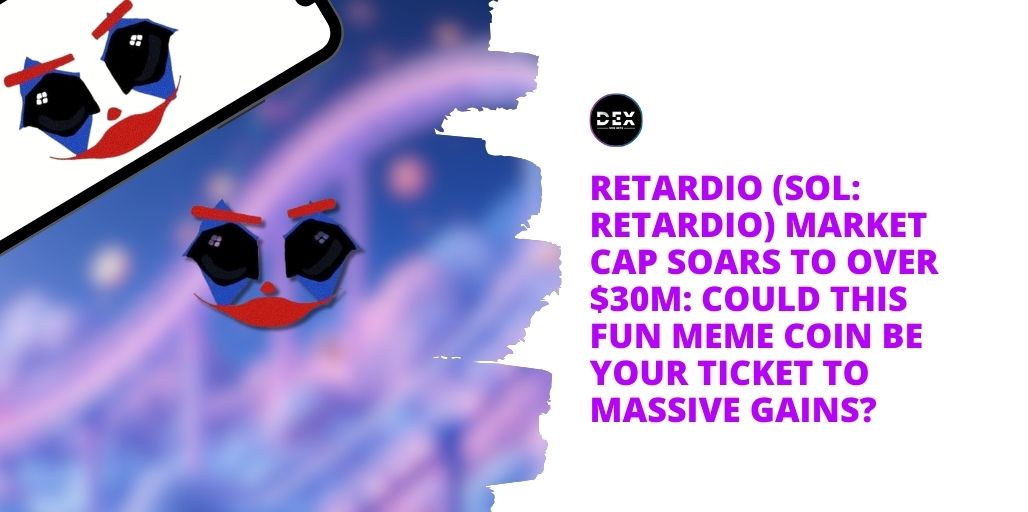 RETARDIO (SOL: RETARDIO) Market Cap Soars To Over $30M: Could This Fun Meme Coin Be Your Ticket To Massive Gains?