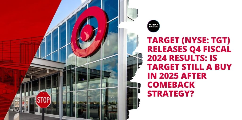 Target (NYSE: TGT) Releases Q4 Fiscal 2024 Results: Is Target Still A Buy in 2025 After Comeback Strategy?