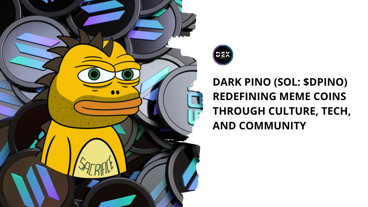 Dark Pino (SOL: $DPINO) Redefining Meme Coins Through Culture, Tech, and Community