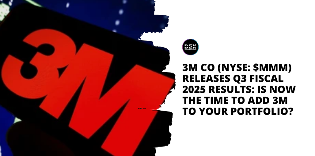 3M Co (NYSE: $MMM) Releases Q3 Fiscal 2025 Results: Is Now The Time To Add 3M To Your Portfolio?