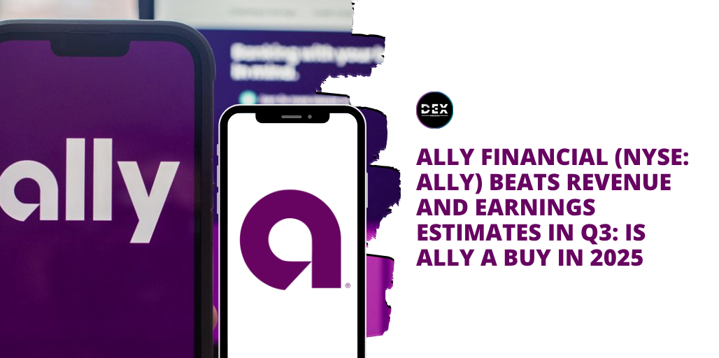 Ally Financial (NYSE: ALLY) Beats Revenue And Earnings Estimates In Q3: IS ALLY A Buy In 2025