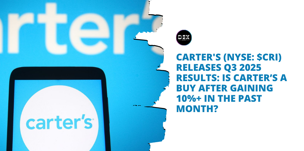 Carter’s (NYSE: $CRI) Releases Q3 2025 Results: Is Carter’s A Buy After Gaining 10%+ in The Past Month?