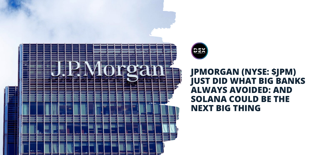 JPMorgan (NYSE: $JPM) Just Did What Big Banks Always Avoided: And Solana Could Be the Next Big Thing