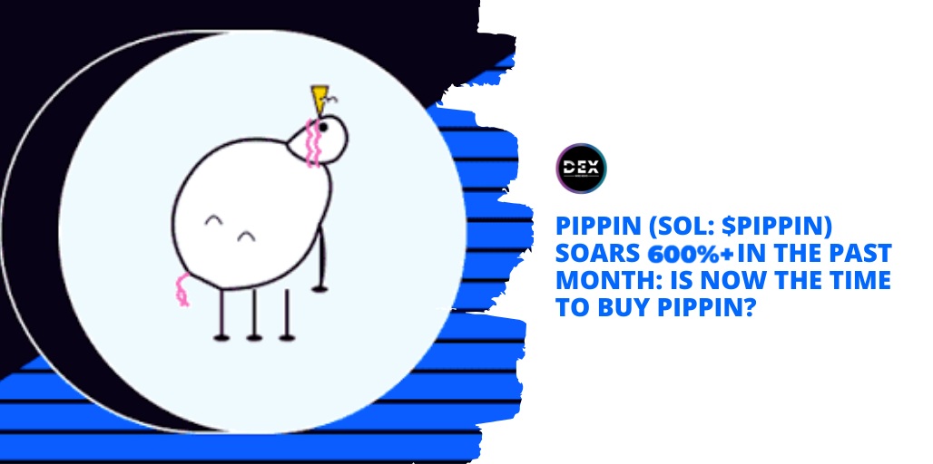 Pippin (SOL: $PIPPIN) Soars 600%+ In The Past Month: Is Now The Time To Buy PIPPIN?