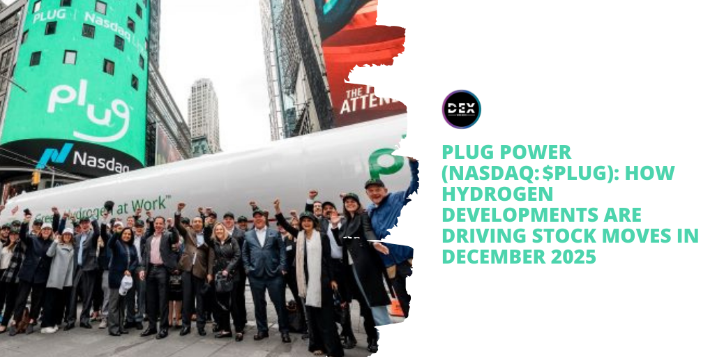 Plug Power (NASDAQ: $PLUG): How Hydrogen Developments Are Driving Stock Moves in December 2025