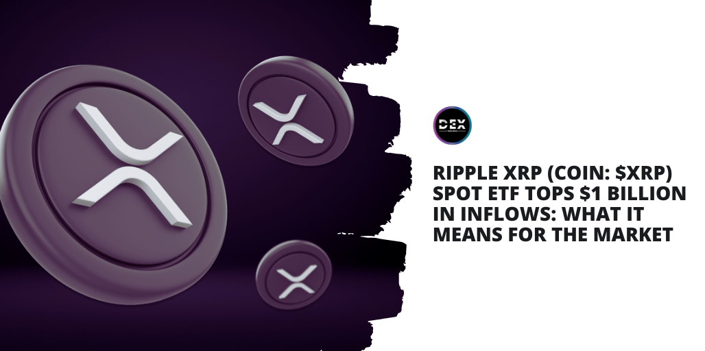 Ripple XRP (COIN: $XRP) Spot ETF Tops $1 Billion in Inflows: What It Means for the Market