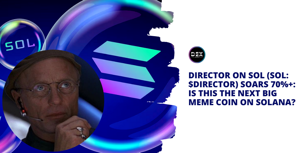 Director On SOL (SOL: $DIRECTOR) Soars 70%+: Is This The Next Big Meme Coin On Solana?