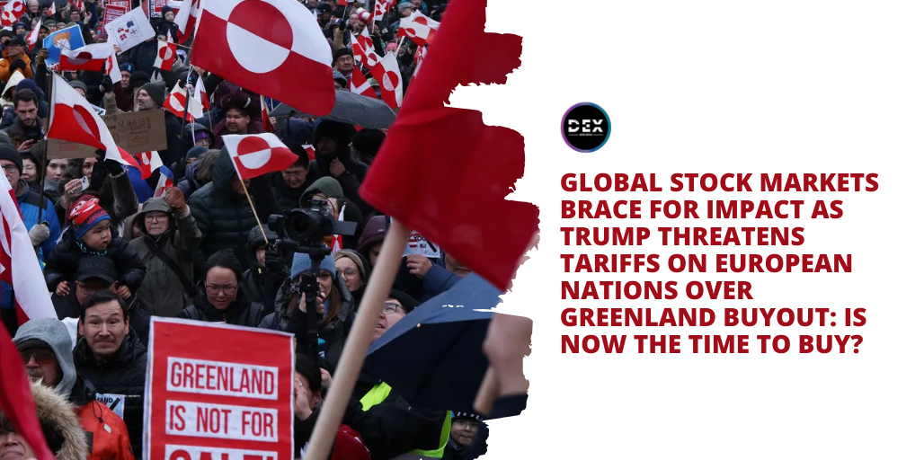 Global Stock Markets Brace for Impact as Trump Threatens Tariffs on European Nations Over Greenland Buyout: Is Now the Time to Buy?