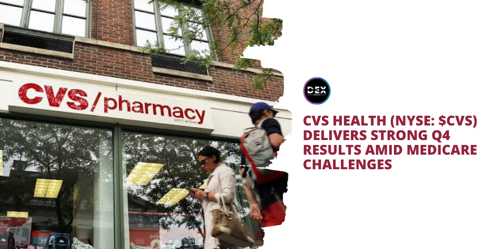 CVS Health (NYSE: $CVS)  Delivers Strong Q4 Results Amid Medicare Challenges