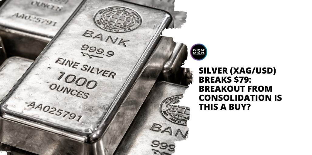 Silver (XAG/USD) Breaks $79: Breakout from Consolidation Is this a Buy?