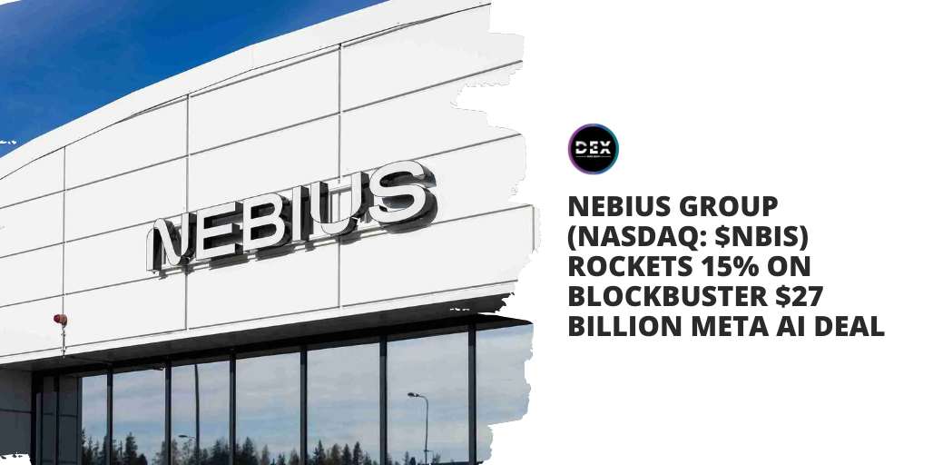 Nebius Group (NASDAQ: $NBIS) Rockets 15% on Blockbuster $27 Billion Meta AI Deal