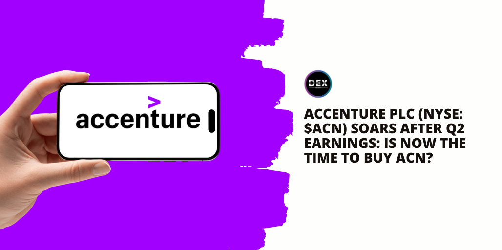 Accenture plc (NYSE: $ACN) Soars After Q2 Earnings: Is Now The Time To Buy ACN?