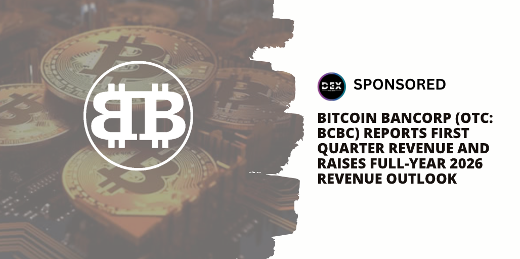 Bitcoin Bancorp (OTC: BCBC) Reports First Quarter Revenue and Raises Full-Year 2026 Revenue Outlook