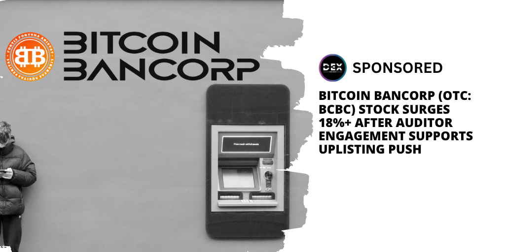 Bitcoin Bancorp (OTC: BCBC) Stock Surges 18%+ After Auditor Engagement Supports Uplisting Push
